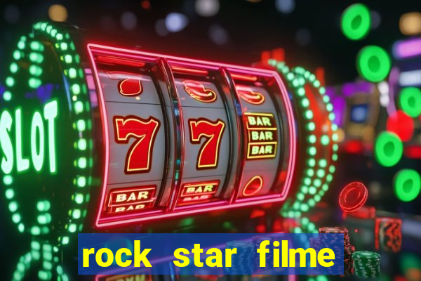 rock star filme completo dublado online